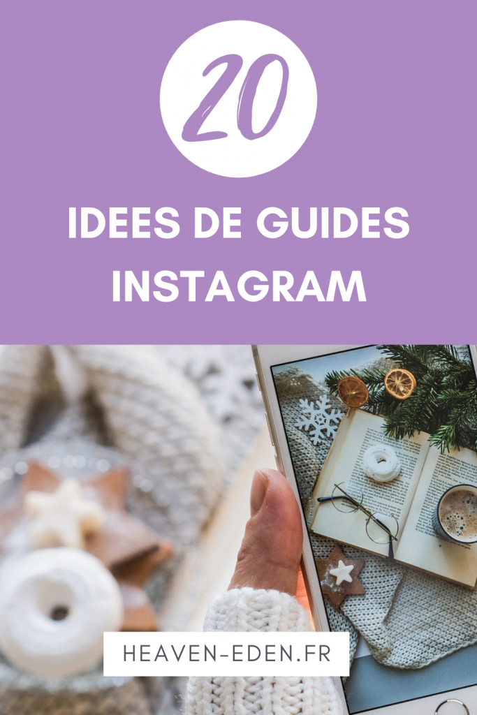 Dans cet article, je vous donne 20 idées de Guides pour Instagram ! - Heaven Eden