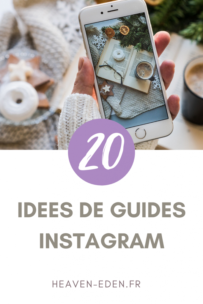Voici 20 idées de Guides Instagram à partager avec votre audience ! - Heaven Eden