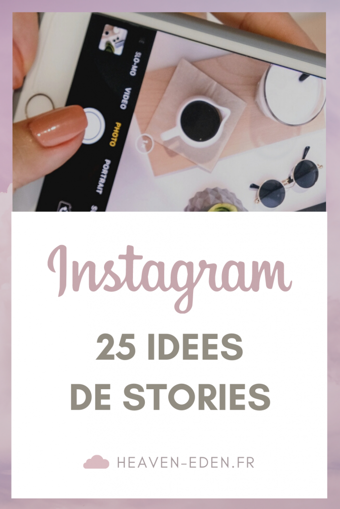 Voici 25 idées de stories à poster sur Instagram ! - Heaven Eden